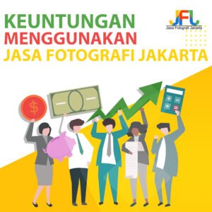 Keuntungan Menggunakan Jasa Fotografi Jakarta, Kualitas Layanan Nomor 1 di Indonesia, Jasa Fotografer Freelance dan Harian Murah - Hubungi 08223456135
